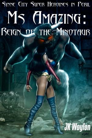 Cover of Ms Amazing: Reign of the Minotaur (Synne City Super Heroine in Peril)