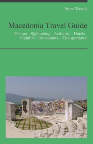 bigCover of the book Macedonia Travel Guide: Culture - Sightseeing - Activities - Hotels - Nightlife - Restaurants – Transportation by 