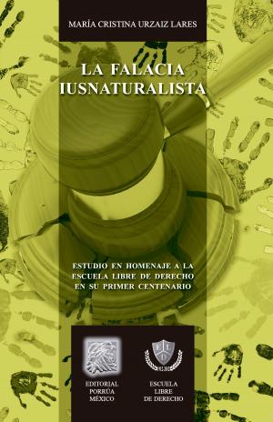 Cover of the book La falacia iusnaturalista by María Delgadina Valenzuela Reyes