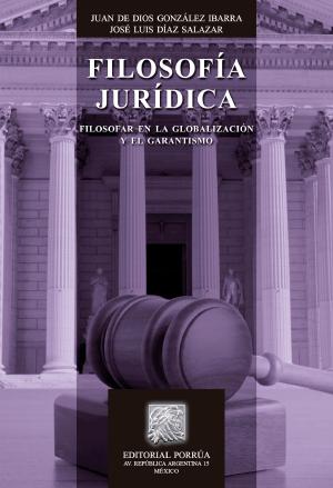 Book cover of Filosofía jurídica: Filosofar en la globalización y el garantismo