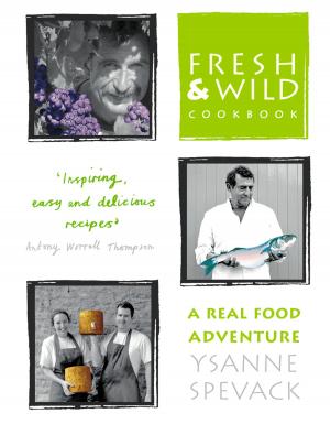 Cover of the book Fresh and Wild Cookbook: A Real Food Adventure by Harriet Castor