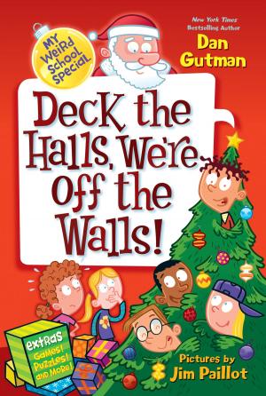 Cover of the book My Weird School Special: Deck the Halls, We're Off the Walls! by Diane Chamberlain