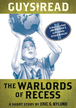 Cover of the book Guys Read: The Warlords of Recess by Elana K. Arnold