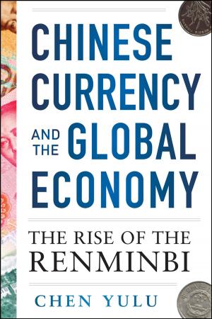 Cover of the book Chinese Currency and the Global Economy: The Rise of the Renminbi by Alexander Taub, Ellen DaSilva