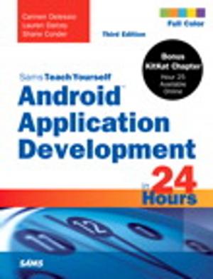 Cover of the book Android Application Development in 24 Hours, Sams Teach Yourself by Helio Fred Garcia, Jon Huntsman, Ken Blanchard, Colleen Barrett, Doug Lennick, Fred Kiel Ph.D.