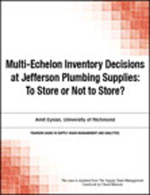 Cover of the book Multi-Echelon Inventory Decisions at Jefferson Plumbing Supplies by Ata Elahi, Adam Gschwender