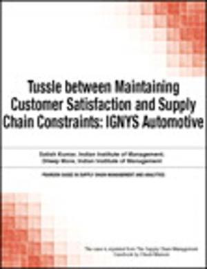 Cover of the book Tussle between Maintaining Customer Satisfaction and Supply Chain Constraints by The Bellwether Group