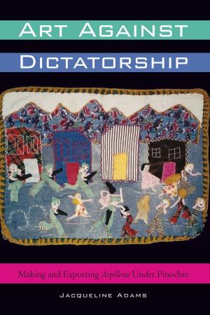 Cover of the book Art Against Dictatorship by Nancy Deffebach