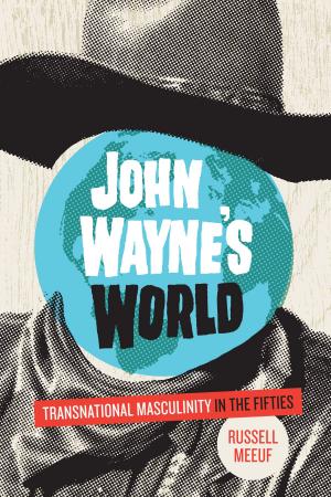 Cover of the book John Wayne’s World by Donald E. Chipman, Harriett Denise Joseph
