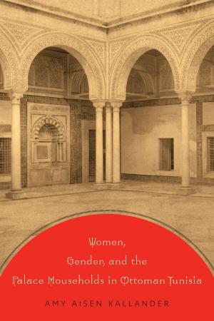 Cover of the book Women, Gender, and the Palace Households in Ottoman Tunisia by Sandra Chung