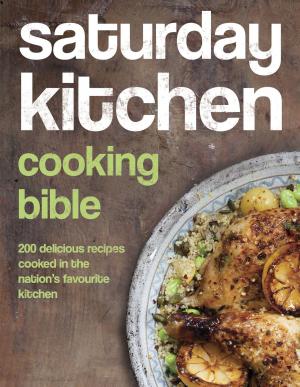 Cover of the book Saturday Kitchen Cooking Bible by D.G. Compton