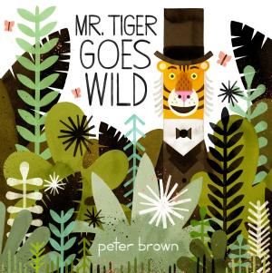 Cover of the book Mr. Tiger Goes Wild by Cressida Cowell