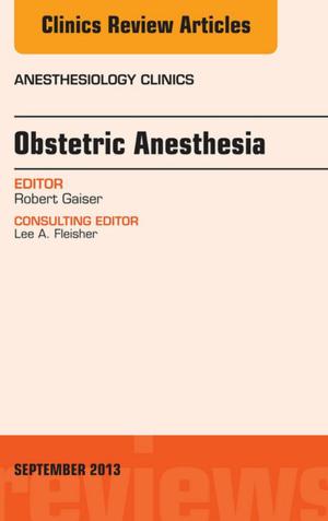 Cover of the book Obstetric and Gynecologic Anesthesia, An Issue of Anesthesiology Clinics, E-Book by Melissa McLenon, MD