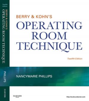 Cover of the book Berry & Kohn's Operating Room Technique - E-Book by Tracy Levett-Jones, RN, BN, MEd&Work, PhD, Kerry Reid-Searl, RN, RM, BHlthSc(Nurs), MClinEd, PhD, Sharon Bourgeois, RN, OTCert, BA, MA, MEd, PhD