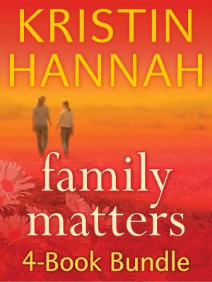 Cover of the book Kristin Hannah's Family Matters 4-Book Bundle by Marsha Mehran