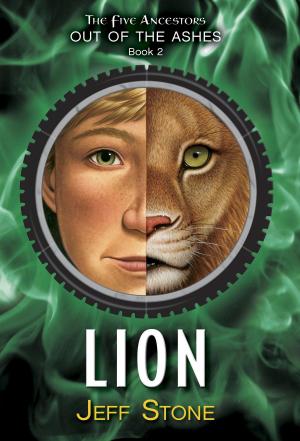 Cover of the book Five Ancestors Out of the Ashes #2: Lion by Mary Pope Osborne, Natalie Pope Boyce
