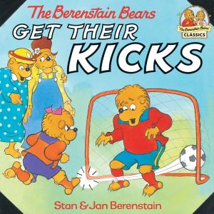 Cover of the book The Berenstain Bears Get Their Kicks by Diane Muldrow