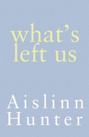 Cover of the book What's Left Us by Jill Whalen