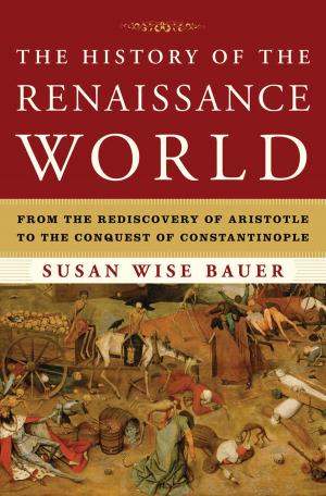 Cover of the book The History of the Renaissance World: From the Rediscovery of Aristotle to the Conquest of Constantinople by Carolyn Costin, Gwen Schubert Grabb