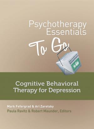 Cover of the book Psychotherapy Essentials to Go: Cognitive Behavioral Therapy for Depression by Peter Gay