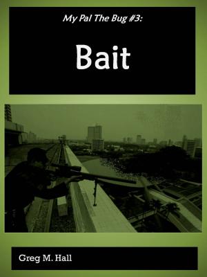 Cover of the book My Pal the Bug #3: Bait by Jacob M. Drake