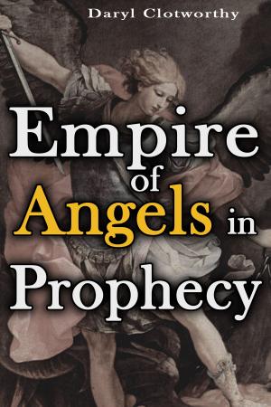 Cover of the book Empire of Angels in Prophecy by Douglas Blair Sr