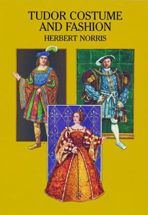Cover of the book Tudor Costume and Fashion by Justyna Kacprzak