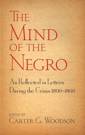 Cover of The Mind of the Negro As Reflected in Letters During the Crisis 1800-1860