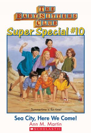 Cover of the book The Baby-Sitters Club Super Special #10: Sea City, Here We Come by Kate Howard