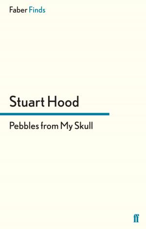 Cover of the book Pebbles From My Skull by Julian Mitchell