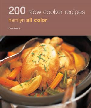 Cover of the book Hamlyn All Colour Cookery: 200 Slow Cooker Recipes by Angela Dowden