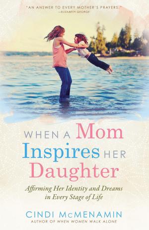 Cover of the book When a Mom Inspires Her Daughter by Patsy Clairmont, Barbara Johnson, Marilyn Meberg, Luci Swindoll, Sheila Walsh, Thelma Wells