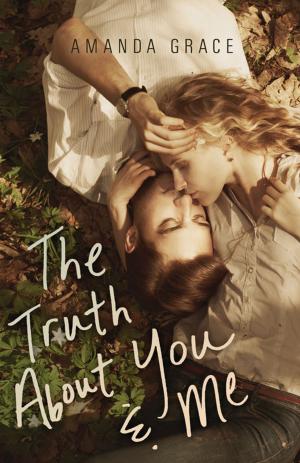 Cover of the book The Truth About You & Me by Lisa M. Cronkhite