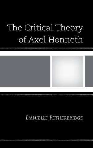 Cover of the book The Critical Theory of Axel Honneth by Basit Bilal Koshul