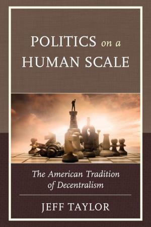 Cover of the book Politics on a Human Scale by Ojeya Cruz Banks, Eric A. Hurley, Karen A. Johnson, Judith King-Calnek, Daniel Perlstein, Sabrina Ross, A.A Akom
