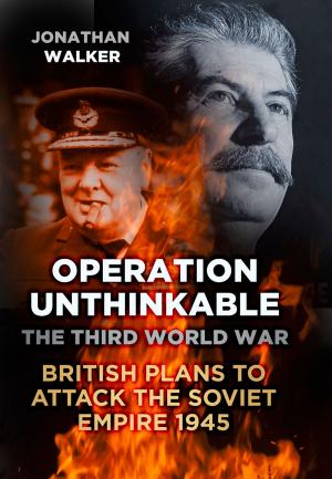 Cover of the book Operation Unthinkable by Brigadier Ben Barry, Martin Bell