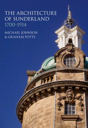 Book cover of Architecture of Sunderland, 1700–1914