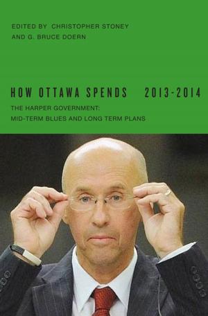 Cover of the book How Ottawa Spends, 2013-2014 by Bob Mackin Jr