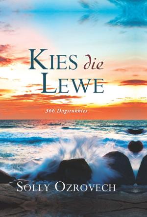 Cover of the book Kies die lewe by Helana Olivier