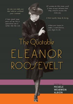 Cover of the book The Quotable Eleanor Roosevelt by Daniel L. Schafer