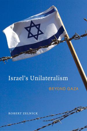 Cover of the book Israel's Unilateralism by Itai Brun, Itamar Rabinovich