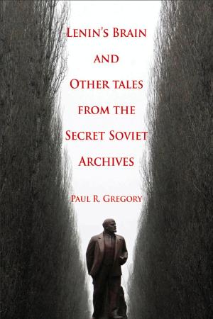 Cover of the book Lenin's Brain and Other Tales from the Secret Soviet Archives by Tim Kane