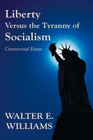 Cover of the book Liberty Versus the Tyranny of Socialism by John B. Taylor