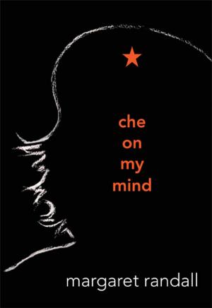 Cover of the book Che on My Mind by Carl G. Schneider, Jr. Stan Corvin, Melinda Martin