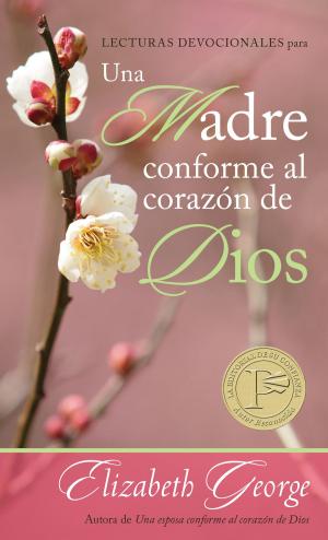 Cover of the book Lecturas devocionales para una madre conforme al corazón de Dios by Nancy Leigh DeMoss, Mary A. Kassian