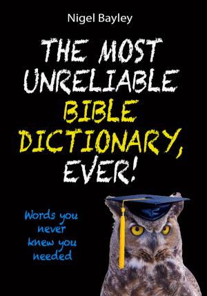 Cover of The Most Unreliable Bible Dictionary, Ever!
