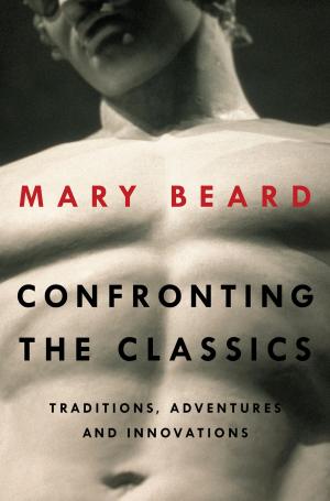 Book cover of Confronting the Classics: Traditions, Adventures, and Innovations