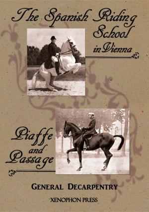 Cover of the book 'Spanish Riding School' and 'Piaffe and Passage' by Decarpentry by Stephanie Grant Millham