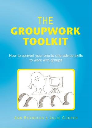 Cover of The Groupwork Toolkit: How to convert your one to one advice skills to work with groups