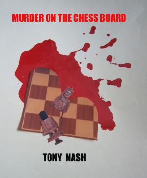 Cover of the book Murder on the Chessboard by Tony Nash, Richard Downing